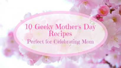 Mother's Day | Geeky Recipes | Brunch | Recipes for Mother's Day | The Geeks have rounded up 10 geeky Mother's Day recipes that are sure to impress the Wonder Woman in your life! 2geekswhoeat.com